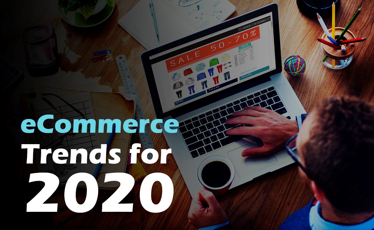 Future of E-Commerce in 2020 & How it will Effect