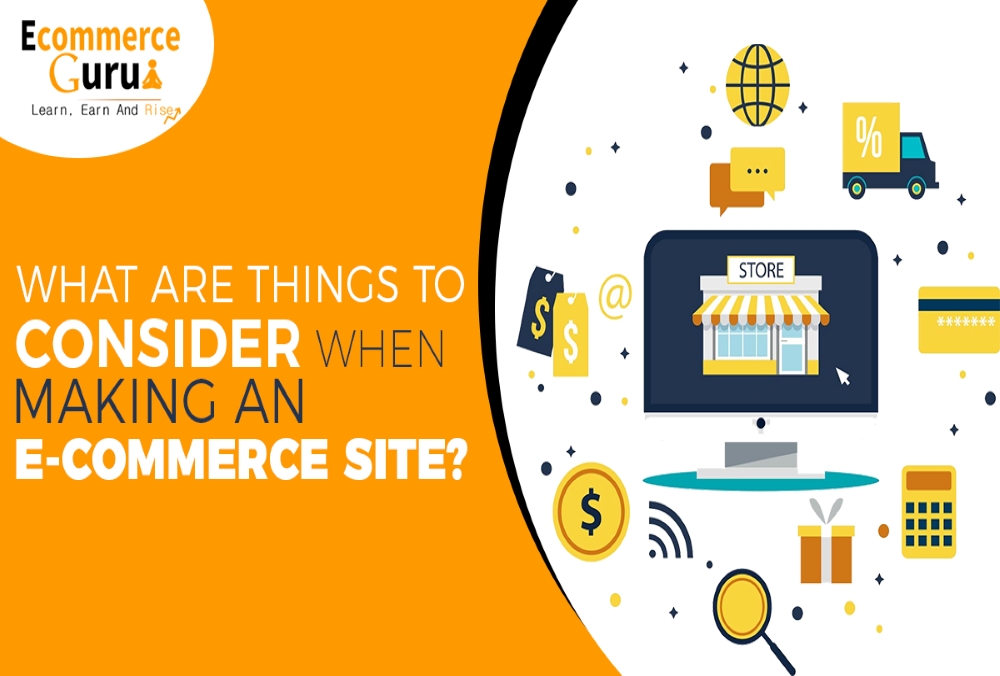 What Are Things To Consider When Making An E-Commerce Site?