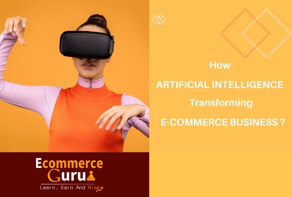 How Is Artificial Intelligence Transforming Ecommerce Business?