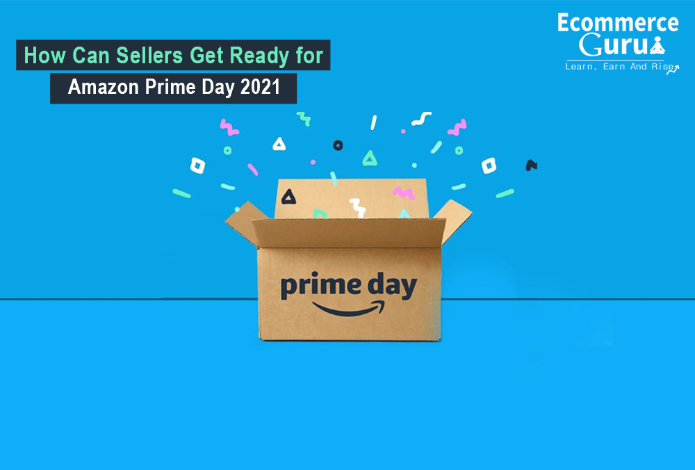 How Can Sellers Get Ready For Amazon Prime Day 21