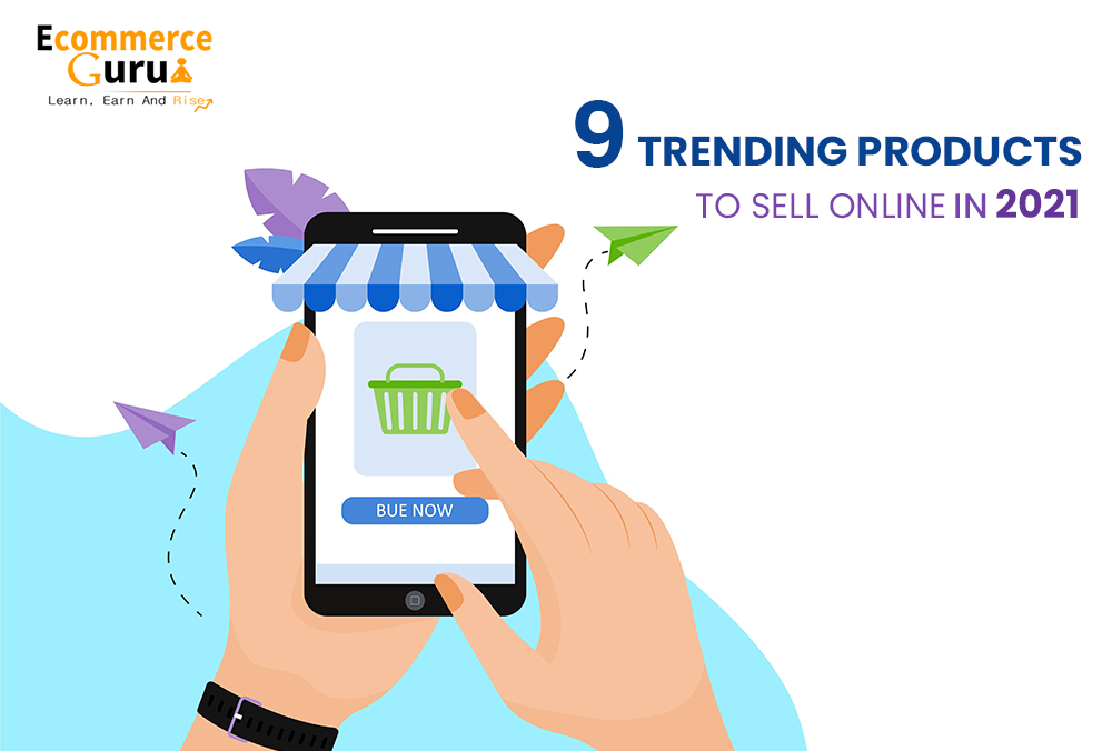 9 Trending Products to Sell Online in 2021