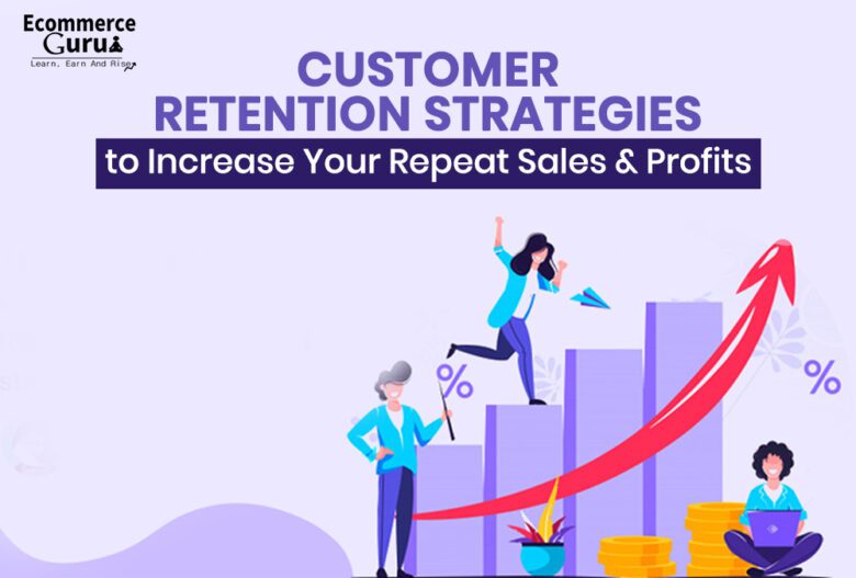 Customer Retention Strategies to Increase Your Repeat Sales and Profits ...