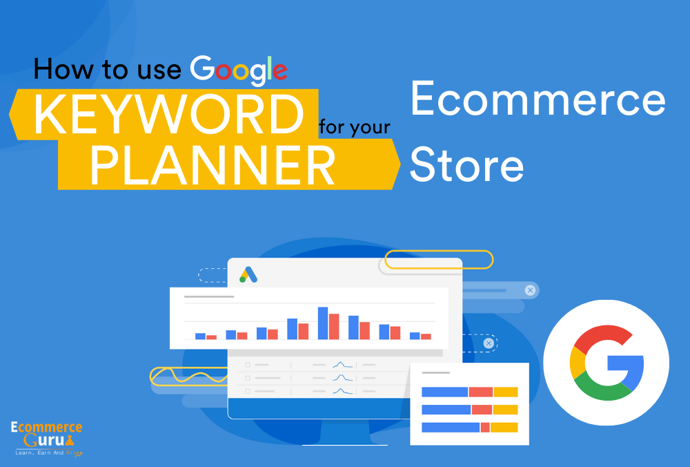 How To Use Google Keyword Planner For Your Ecommerce Website?