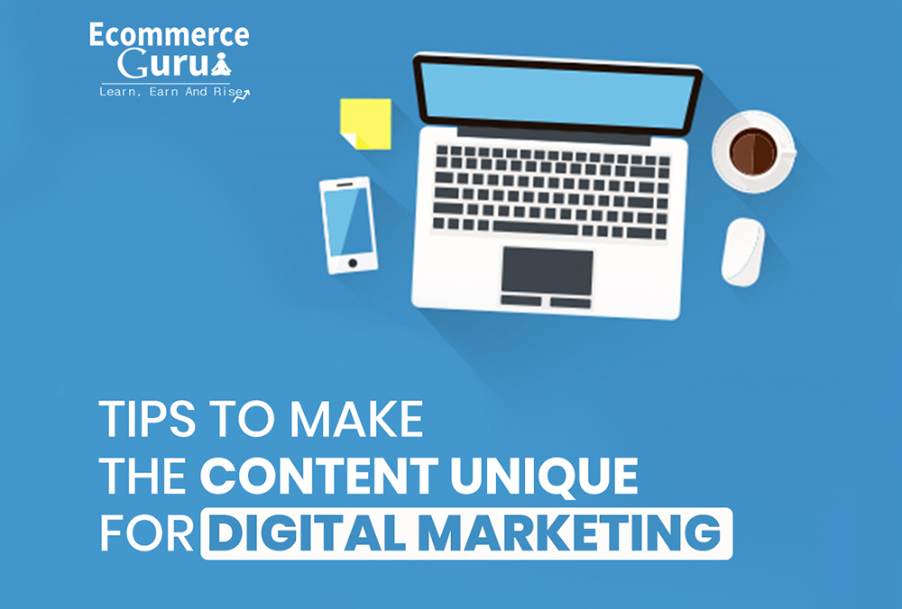 Tips to make the content unique for digital marketing