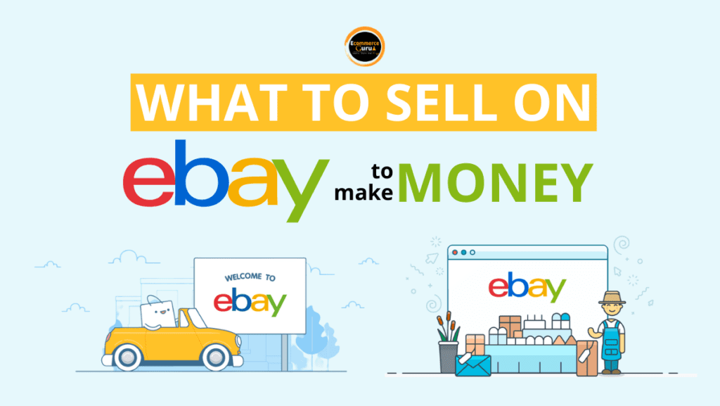 What to Sell on eBay to Make Money? (2022 Updated) - Ecommerce Guru