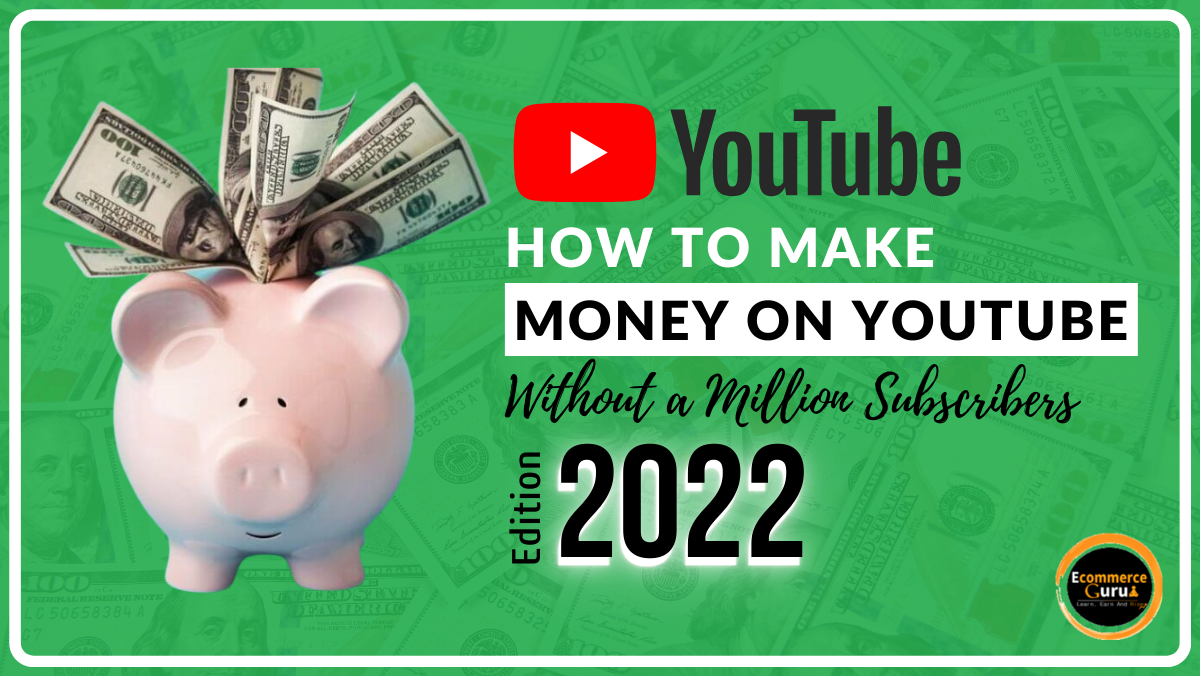 How to Make Money on YouTube in 2022 (Without a Million Subscribers)?