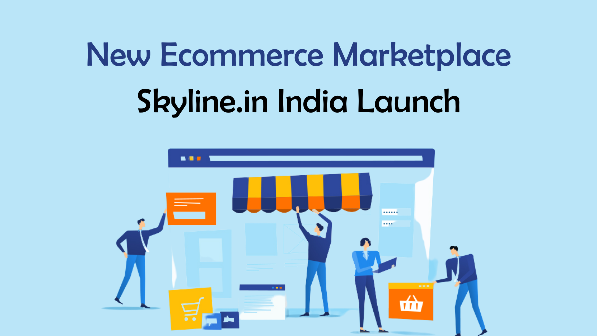 New Ecommerce Marketplace Skyline.in India Launch