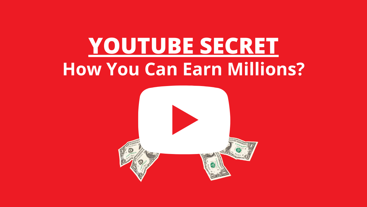 YouTube Secret: How You Can Earn Millions?