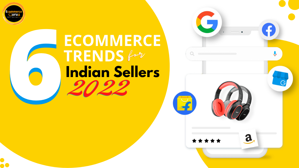 6 Ecommerce Trends For Indian Sellers In 2022