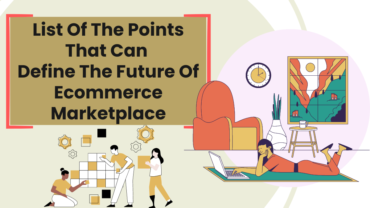 List Of The Points That Can Define The Future Of Ecommerce Marketplace