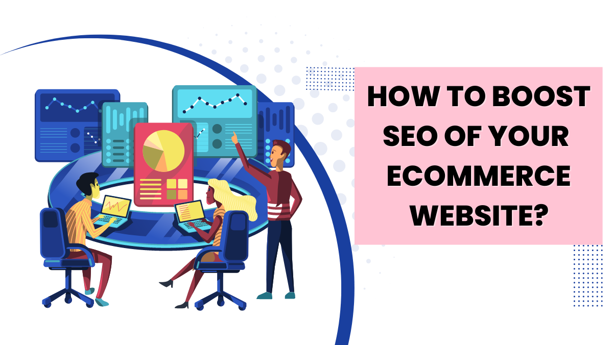 How To Boost SEO Of Your Ecommerce Website?