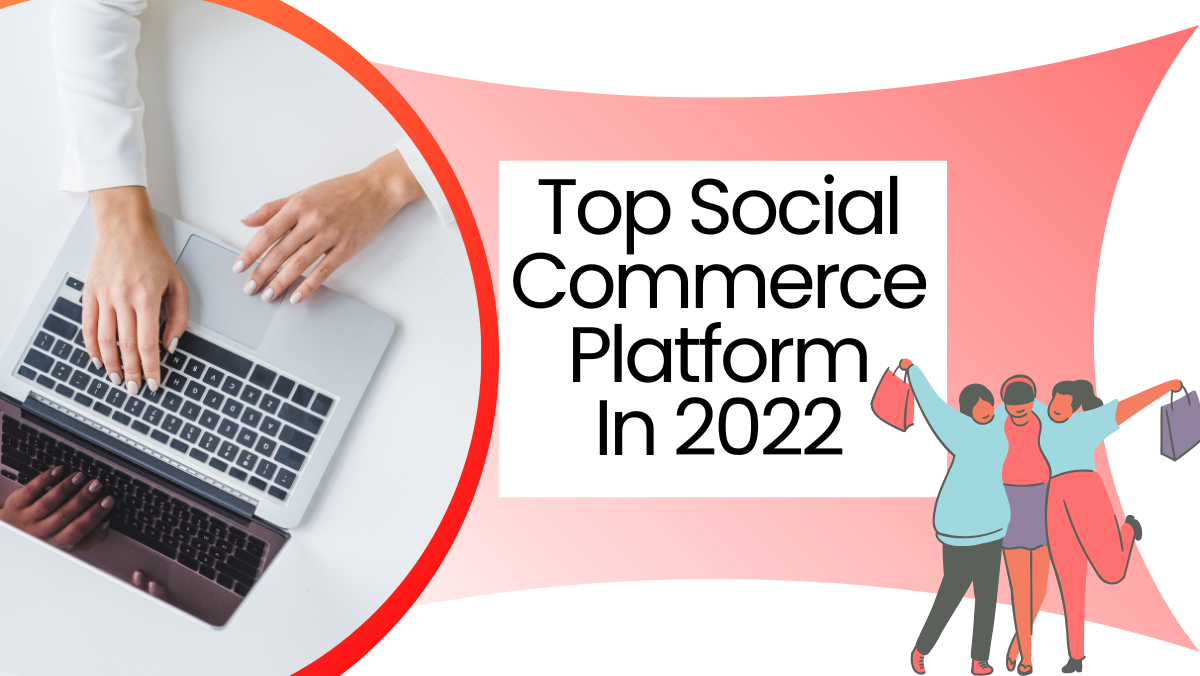 Top Social Commerce Platform In 2022