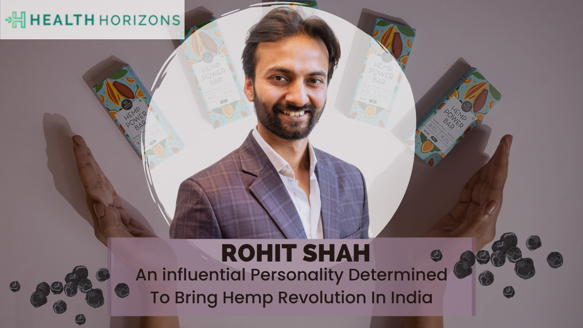 Rohit Shah: Determined To Bring Hemp Revolution To India