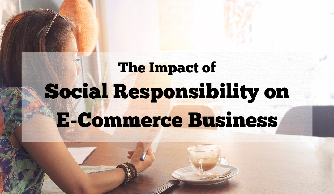 The Impact of Social Responsibility on E-Commerce Business