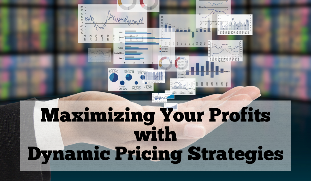 Maximizing Your Profits with Dynamic Pricing Strategies