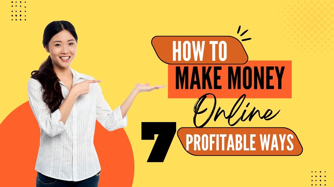 How To Make Money Online For Beginners | 7 Profitable Ways