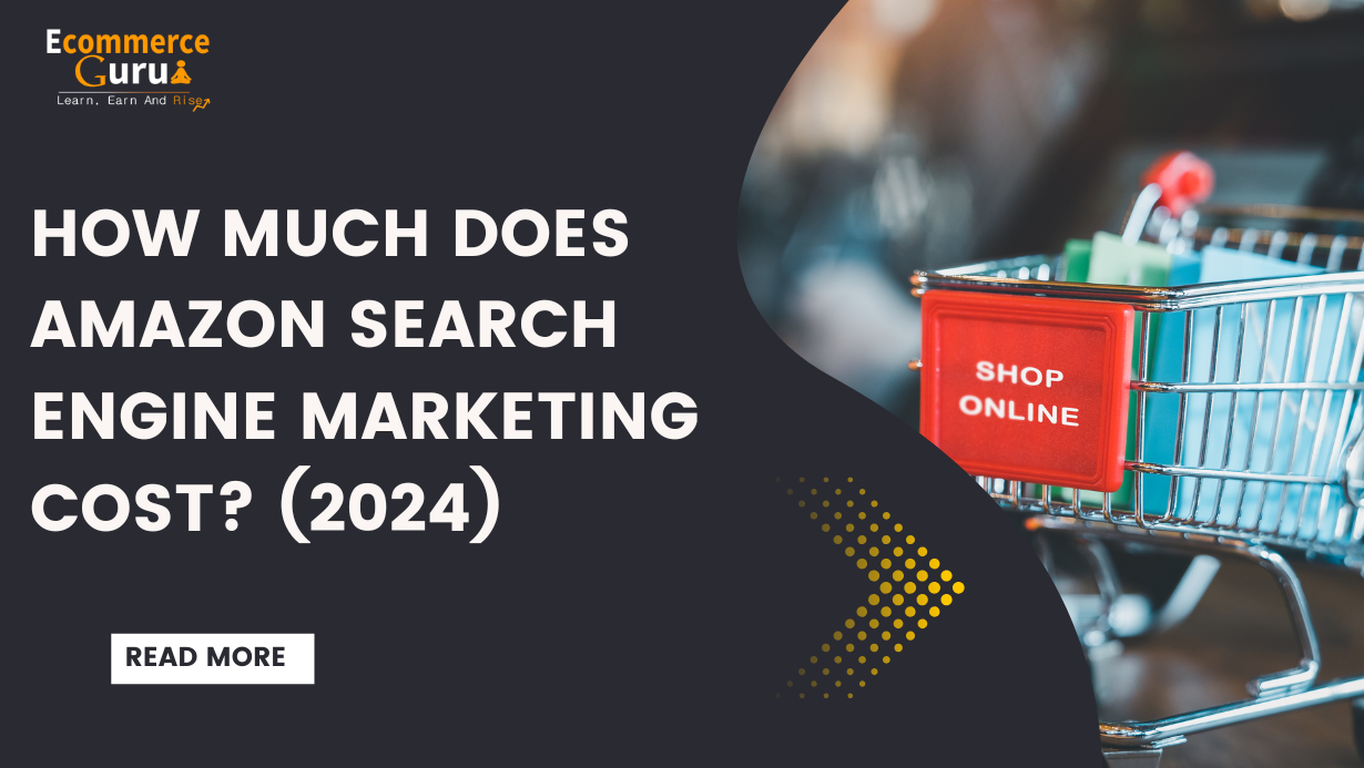 How Much Does Amazon Search Engine Marketing Cost? (2024)