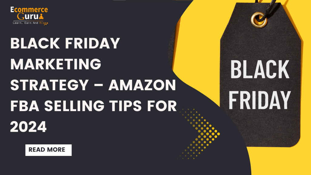 Black Friday Marketing Strategy – Amazon FBA Selling Tips for 2024