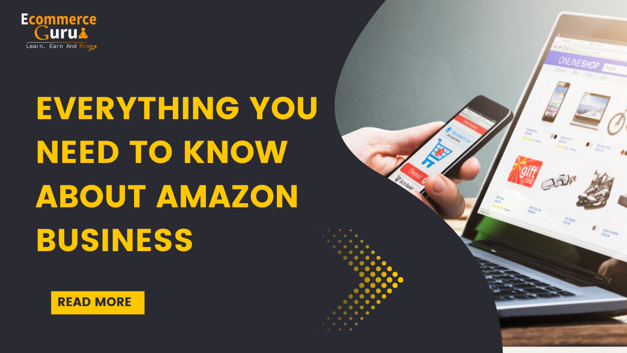 Everything You Need To Know About Amazon Business