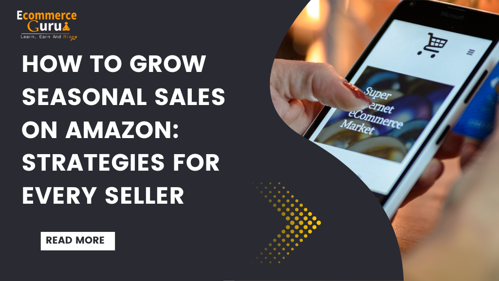 How To Grow Seasonal Sales On Amazon: Strategies For Every Seller